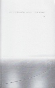 WIDOK PRZEZ SCENĘ. FELIETONY TEATRALNE 2008-2017