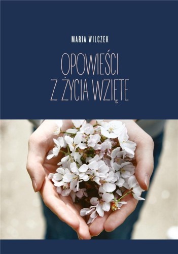 Opowieści z życia wzięte, Maria Wilczek