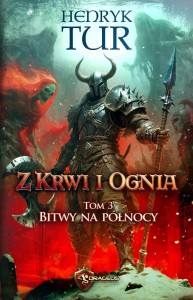 Z KRWI I OGNIA T.3 BITWY NA PÓŁNOCY, HENRYK TUR