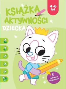 KSIĄZKA AKTYWNOŚCI DZIECKA 4-6 LAT. ZIELONA