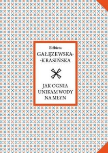 JAK OGNIA UNIKAM WODY NA MŁYN