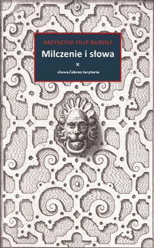 Milczenie i słowa, Krzysztof Filip Rudolf