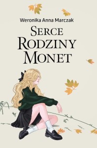 SERCE RODZINY MONET T.1, WERONIKA MARCZAK