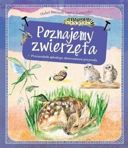 POZNAJEMY ZWIERZĘTA. PRZEWODNIK MŁODEGO...
