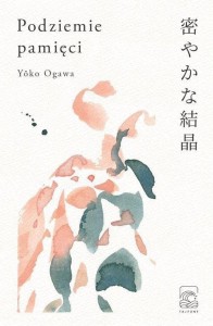 PODZIEMIE PAMIĘCI, YOKO OGAWA