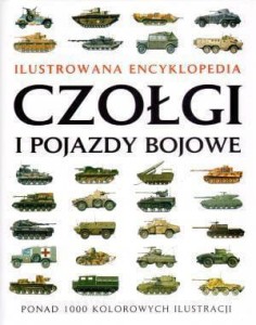 ILUSTROWANA ENCYKLOPEDIA. CZOŁGI I POJAZDY BOJOWE