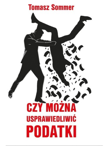 Czy można usprawiedliwić podatki, Tomasz Sommer