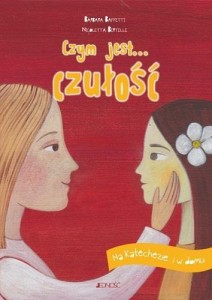 CZYM JEST... CZUŁOŚĆ. NA KATECHEZIE I W DOMU