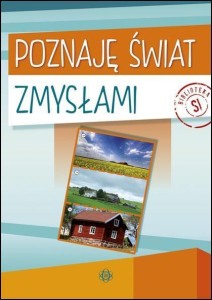 POZNAJĘ ŚWIAT ZMYSŁAMI, PRACA ZBIOROWA