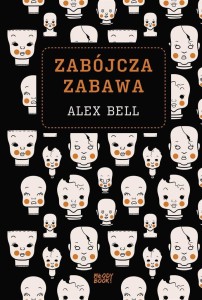 ZABÓJCZA ZABAWA, ALEX BELL, WERONIKA RÓŻYCKA