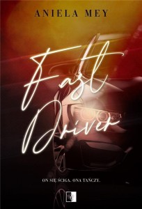 FAST DRIVER, ANIELA MEY