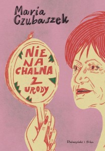 NIENACHALNA Z URODY, MARIA CZUBASZEK