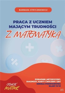 PRACA Z UCZNIEM MAJĄCYM TRUDNOŚCI Z MAT. SP 4-6