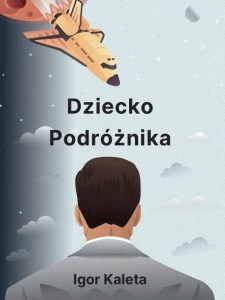 DZIECKO PODRÓŻNIKA, IGOR KALETA