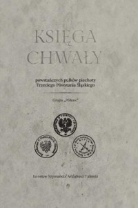 KSIĘGA CHWAŁY POWSTAŃCZYCH PUŁKÓW PIECHOTY...