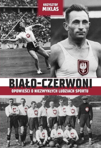 Biało-Czerwoni . Opowieści o niezwykłych...