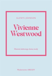 VIVIENNE WESTWOOD.HISTORIA KULTOWEGO DOMU MODY.