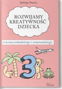 KLASA 3. ROZWIJAMY KREATYWNOŚĆ DZIECKA W OKRESIE..