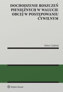 DOCHODZENIE ROSZCZEŃ PIENIĘŻNYCH W WALUCIE OBCEJ..