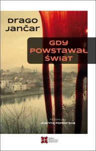 GDY POWSTAWAŁ ŚWIAT, DRAGO JANCAR
