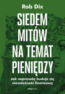 SIEDEM MITÓW NA TEMAT PIENIĘDZY, ROB DIX