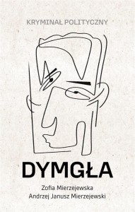 DYMGŁA. KRYMINAŁ POLITYCZNY