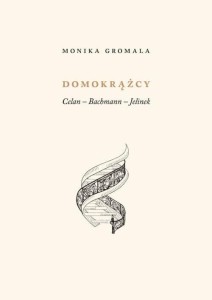 DOMOKRĄŻCY. CELAN - BACHMANN - JELINEK