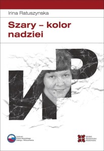SZARY, KOLOR NADZIEI, IRINA RATUSZYNSKA