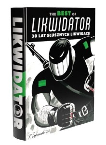 THE BEST OF LIKWIDATOR. 30 LAT SŁUSZNYCH LIKWIDACJ