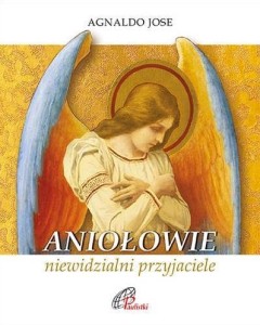 ANIOŁOWIE, NIEWIDZIALNI PRZYJACIELE, AGNALDO JOSE