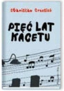 PIĘĆ LAT KACETU, STANISŁAW GRZESIUK