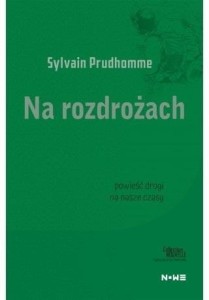 NA ROZDROŻACH, SYLVAIN PRUDHOMME