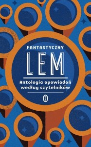 FANTASTYCZNY LEM. ANTOLOGIA OPOWIADAŃ WEDŁUG...