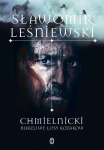CHMIELNICKI. BURZLIWE LOSY KOZAKÓW