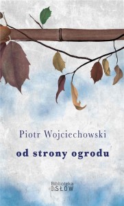OD STRONY OGRODU, PIOTR WOJCIECHOWSKI