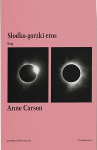 SŁODKO-GORZKI EROS. ESEJ, ANNE CARSON