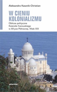 W CIENIU KOLONIALIZMU. OBLICZE POLITYCZNE KOŚCIOŁA