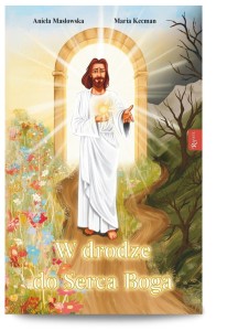 W DRODZE DO SERCA, ANIELA MASŁOWSKA