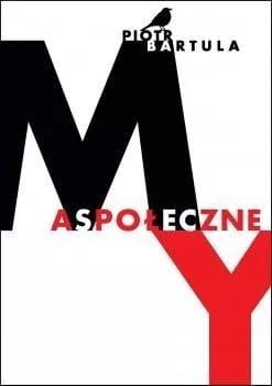 Aspołeczne 'my, Piotr Bartula