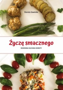 ŻYCZĘ SMACZNEGO. RODZINNA KUCHNIA DOROTY