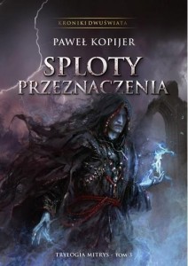 TRYLOGIA MITRYS T.3 KRONIKI DWUŚWIATA SPLOTY..