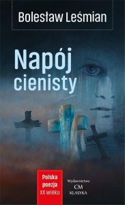 POLSKA POEZJA XXW. POEZJA. NAPÓJ CIENISTY