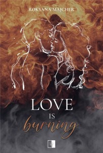 HEART FIRE T.1 LOVE IS BURNING, ROKSANA MAJCHER