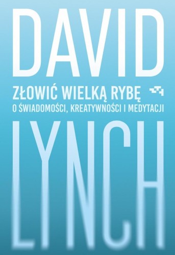 Złowić wielką rybę. O świadomości, kreatywności...