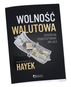 WOLNOŚĆ WALUTOWA, FRIEDRICH VON HAYEK