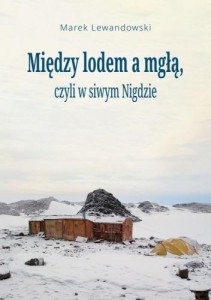 MIĘDZY LODEM A MGŁĄ, CZYLI W SIWYM NIGDZIE