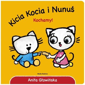KICIA KOCIA I NUNUŚ. KOCHAMY!, ANITA GŁOWIŃSKA