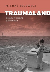 TRAUMALAND POLACY W CIENIU PRZESZŁOŚCI