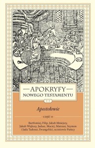 APOKRYFY NOWEGO TESTAMENTU. APOSTOŁOWIE T.2 CZ.2