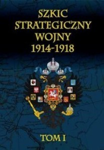SZKIC STRATEGICZNY WOJNY 1914-1918 T.1